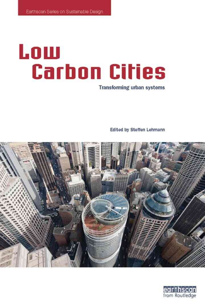 Low Carbon Cities: Transforming Urban Systems, 1st Edition