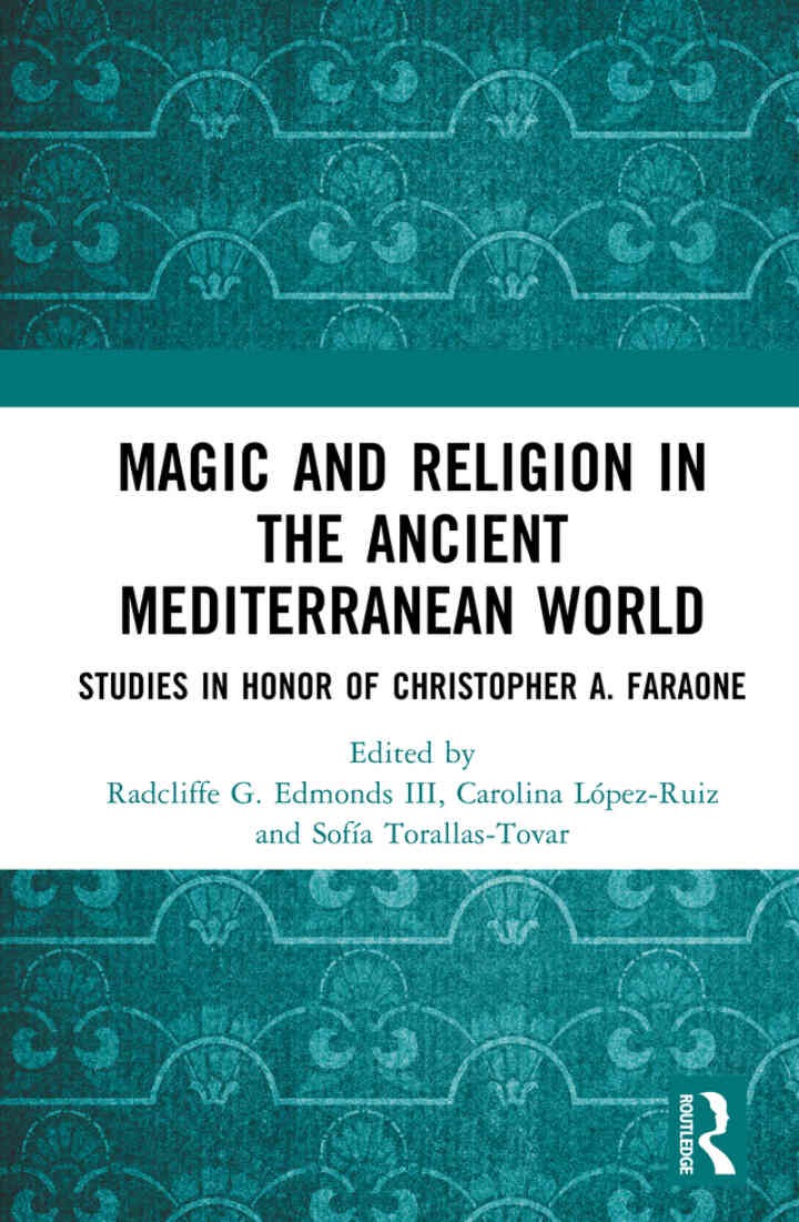 Magic and Religion in the Ancient Mediterranean World: Studies in Honor of Christopher A. Faraone, 1st Edition