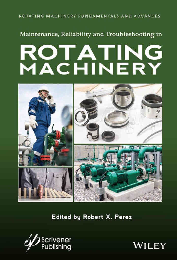 Maintenance, Reliability and Troubleshooting in Rotating Machinery, 1st Edition