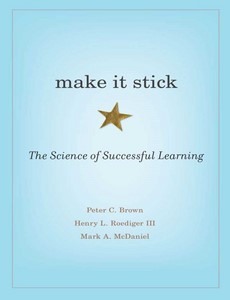 Make It Stick The Science of Successful Learning by Peter C. Brown