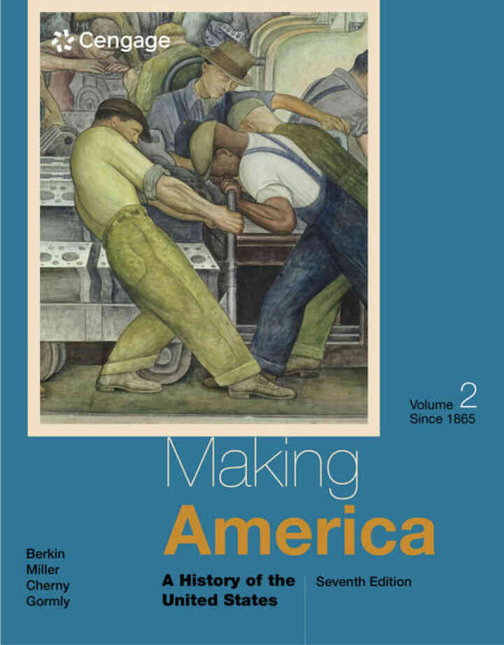 Making America: A History of the United States Volume II: Since 1865 7th Edition