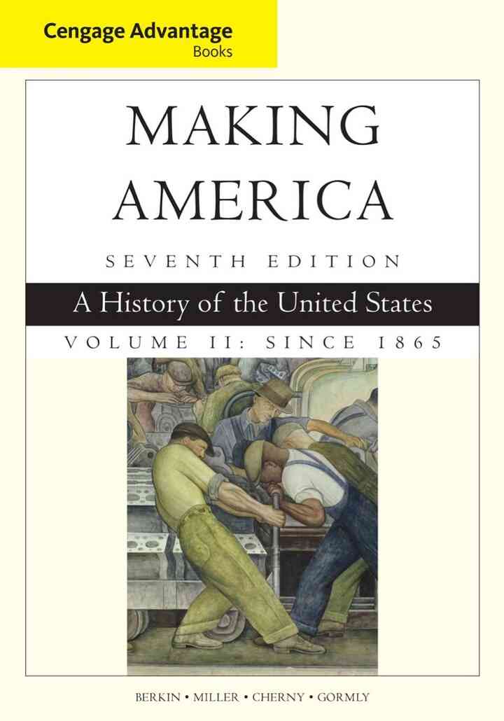 Making America Volume 2 Since 1865: A History of the United States 7th Edition