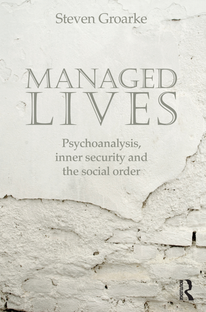 Managed Lives: Psychoanalysis inner security and the social order: Psychoanalysis and the Administrative Task
