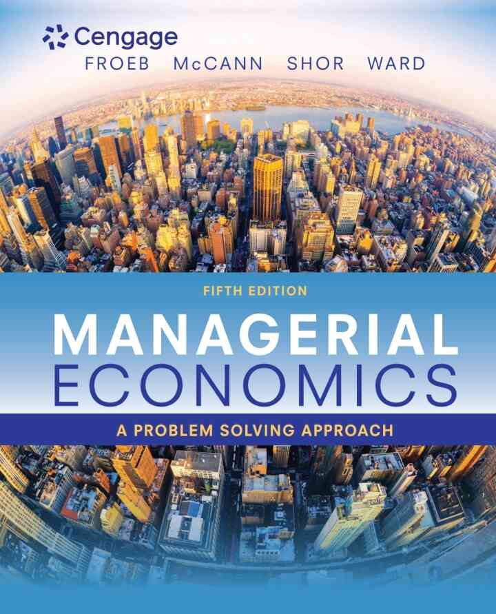 Managerial Economics: A Problem Solving Approach 5th Edition
