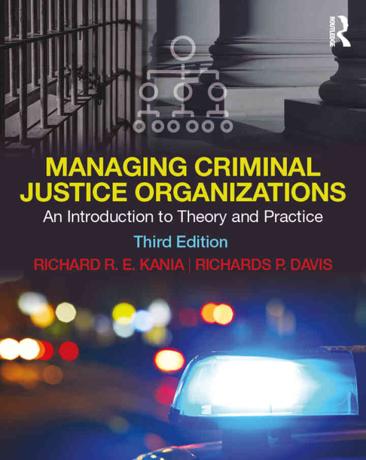 Managing Criminal Justice Organizations: An Introduction to Theory and Practice, 3rd Edition
