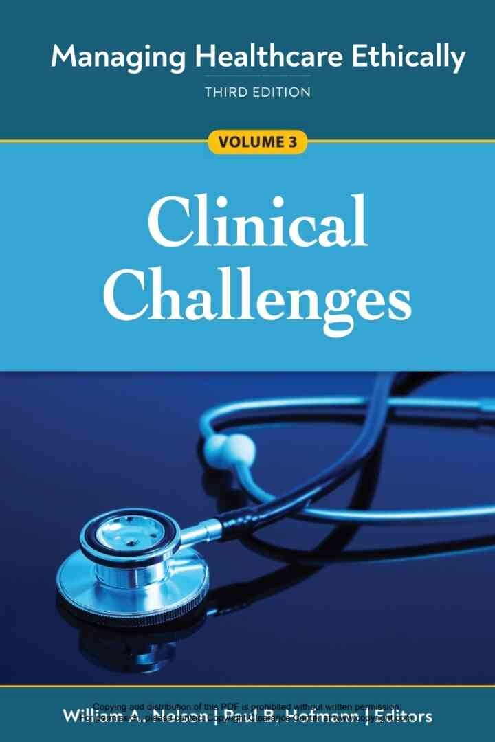 Managing Healthcare Ethically, Volume 3: Clinical Challenges