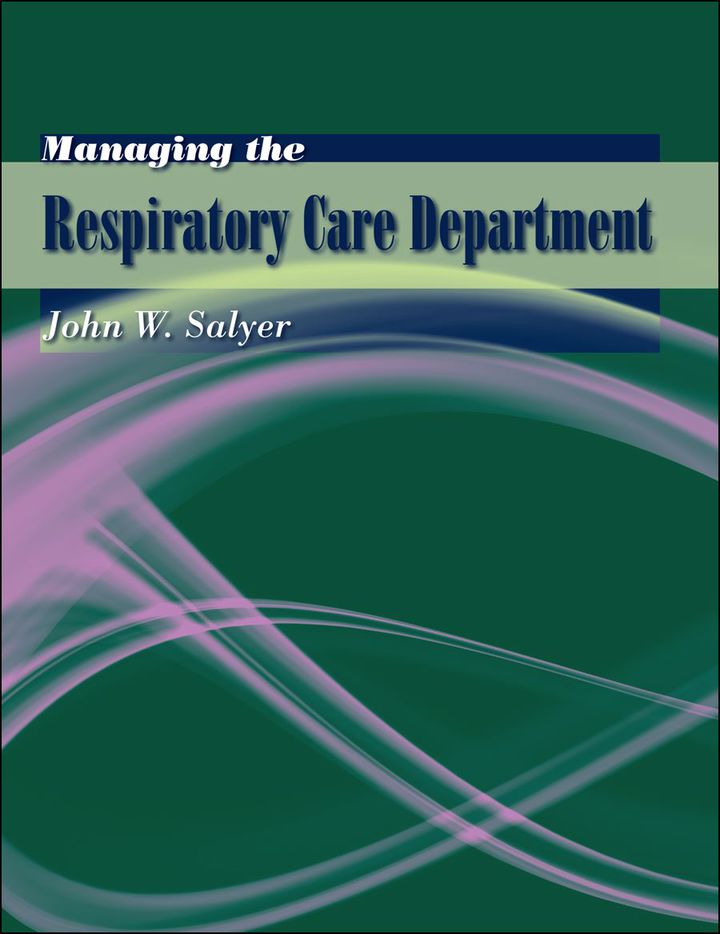 Managing the Respiratory Care Department 1st Edition