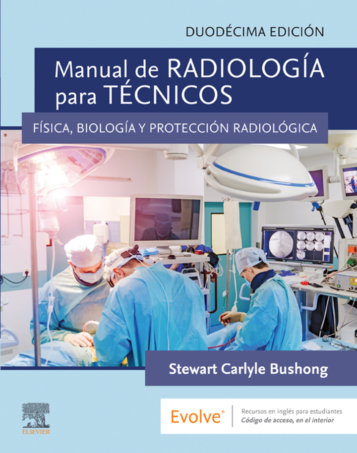 Manual de radiolog�a para t�cnicos : F�sica biolog�a y protecci�n radiol�gica
