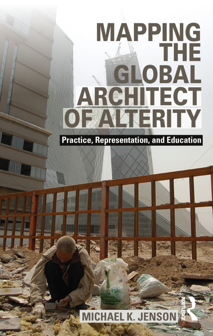 Mapping the Global Architect of Alterity: Practice Representation and Education