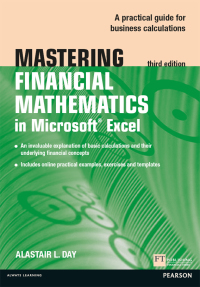 Mastering Financial Mathematics in Microsoft Excel 2013: A Practical Guide to Business Calculations