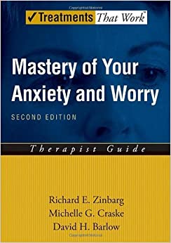 Mastery of Your Anxiety and Worry (MAW): Therapist Guide (Treatments That Work)