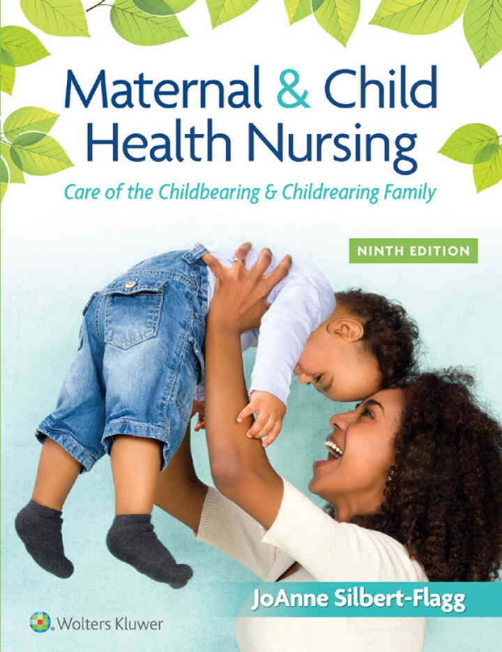 Maternal & Child Health Nursing: Care of the Childbearing & Childrearing Family, 9th Edition