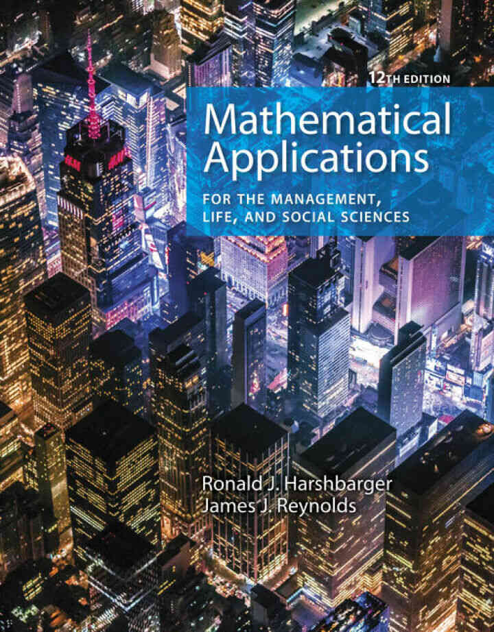Mathematical Applications for the Management Life and Social Sciences 12th Edition