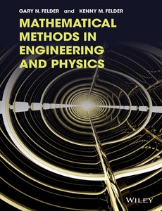 Mathematical Methods in Engineering and Physics 1st Edition by Gary N. Felder