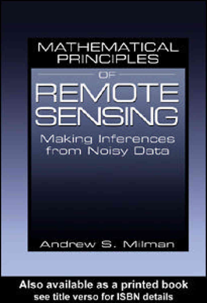 Mathematical Principles of Remote Sensing: Making Inferences from Noisy Data, 1st Edition