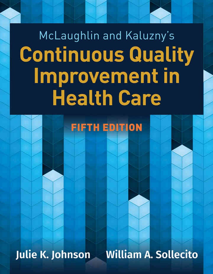 McLaughlin & Kaluzny's Continuous Quality Improvement in Health Care, 5th Edition