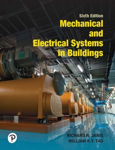 Mechanical and Electrical Systems in Buildings 6th Edition by Richard R. Janis