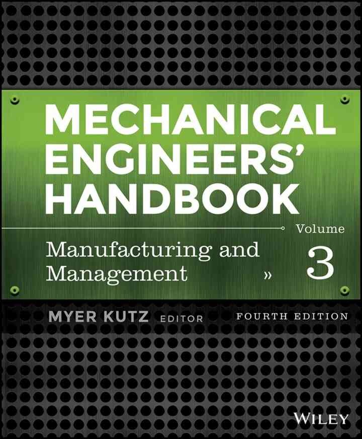 Mechanical Engineers' Handbook, Volume 3, Manufacturing and Management, 4th Edition