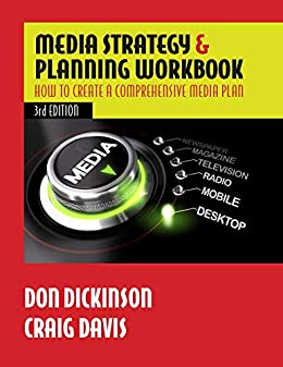 Media Strategy & Planning Workbook, Third Edition: How to Create a Comprehensive Media Plan
