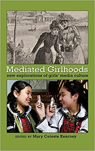 Mediated Girlhoods: New Explorations of Girls Media Culture