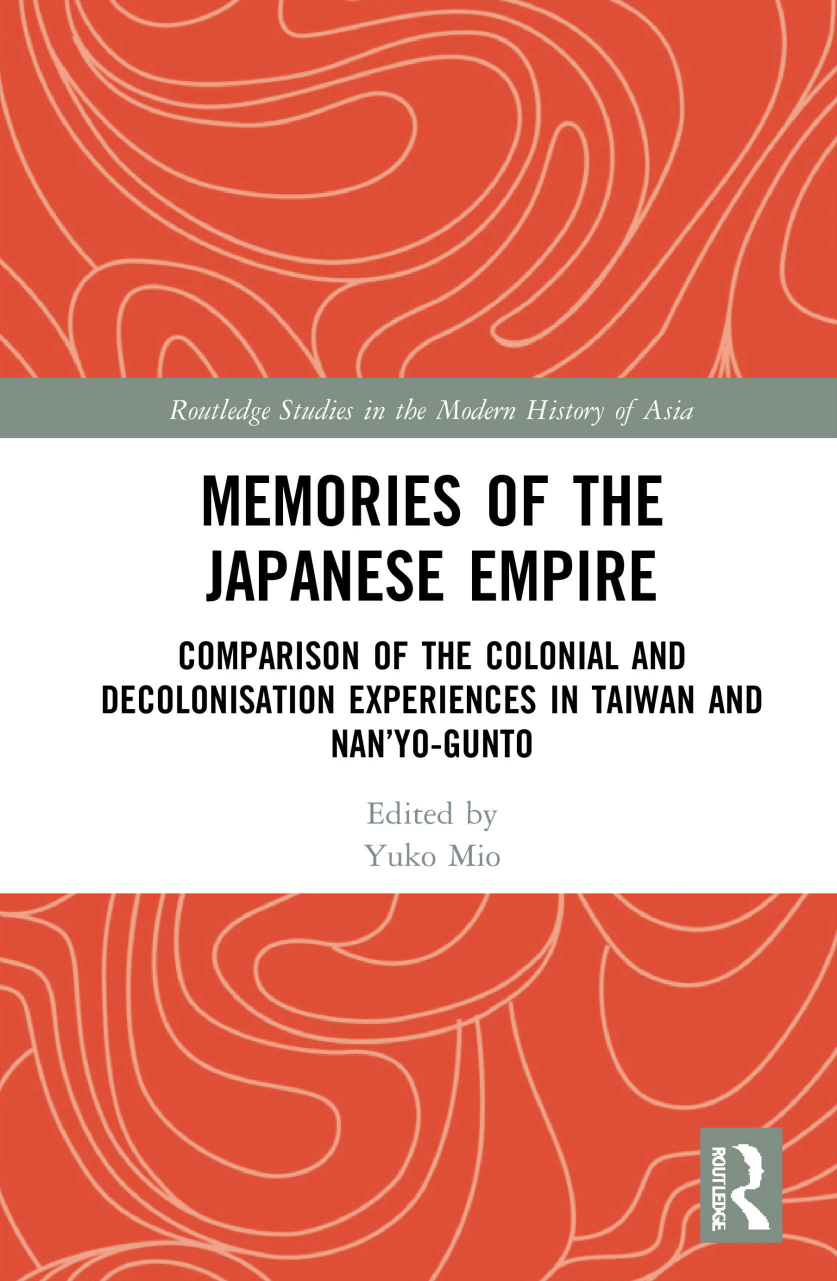 Memories of the Japanese Empire: Comparison of the Colonial and Decolonisation Experiences in Taiwan and Nan�yo-gunto