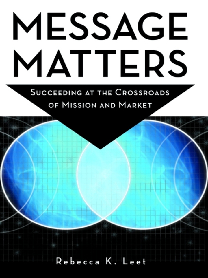 Message Matters: Succeeding at the Crossroads of Mission and Market