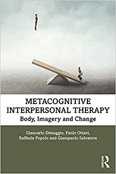 Metacognitive Interpersonal Therapy: Body, Imagery and Change