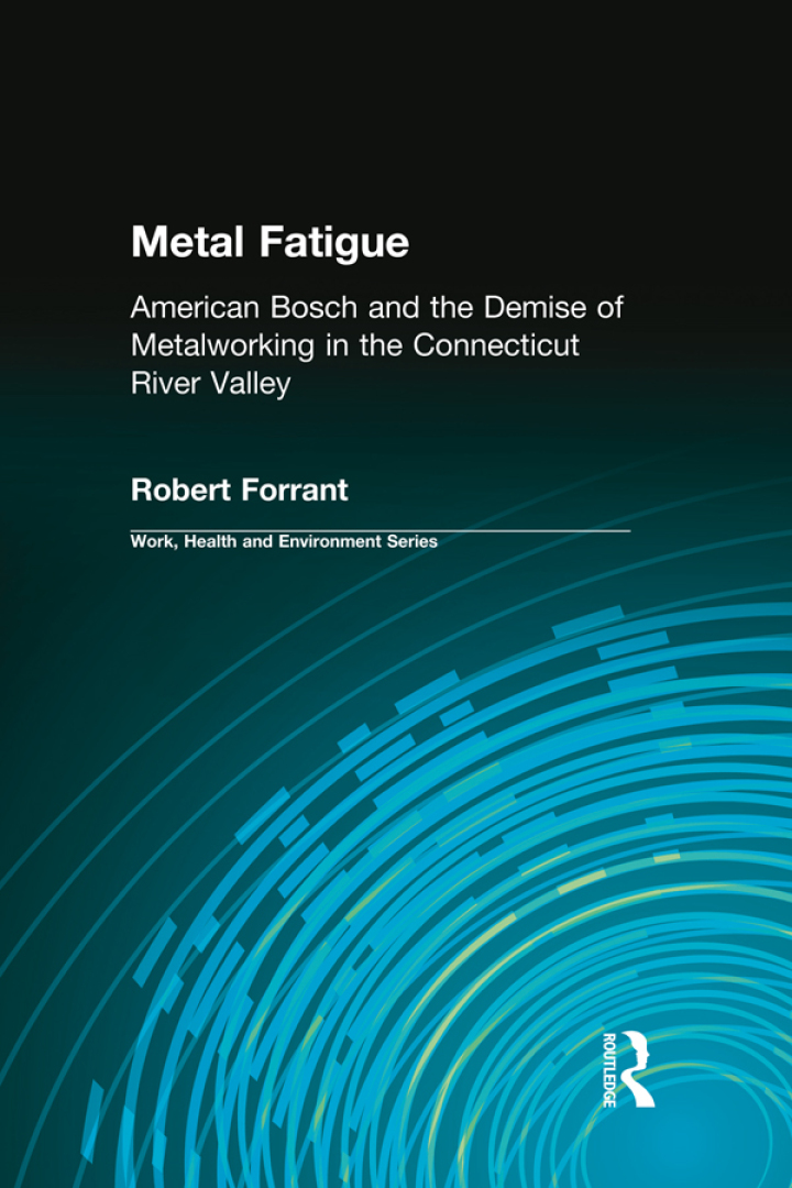 Metal Fatigue: American Bosch and the Demise of Metalworking in the Connecticut River Valley
