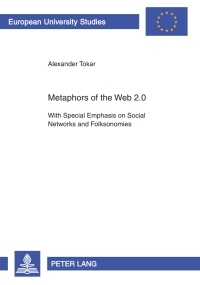 Metaphors of the Web 2.0: With Special Emphasis on Social Networks and Folksonomies