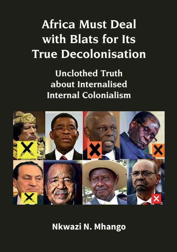 Mhango: Africa Must Deal with Blats for Its True: Unclothed Truth about Internalised Internal Colonialism, 1st Edition