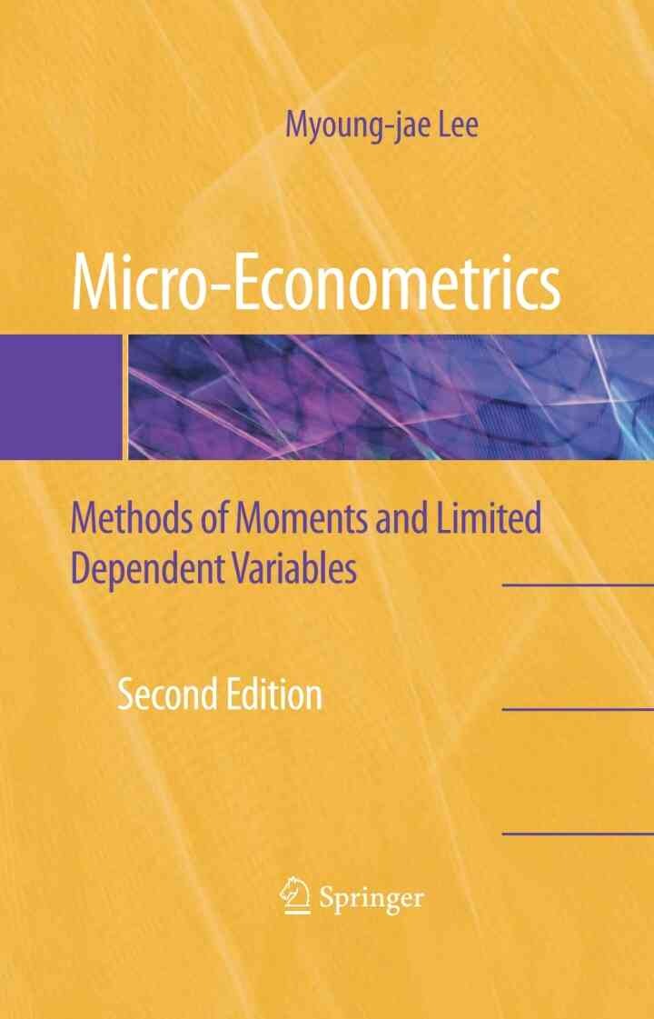 Micro-Econometrics: Methods of Moments and Limited Dependent Variables