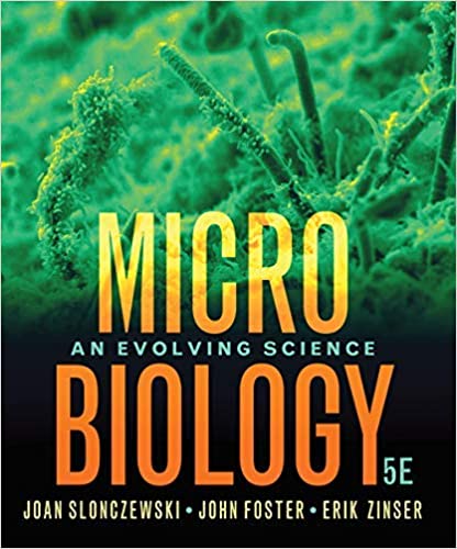 Microbiology: An Evolving Science (Fifth Edition)