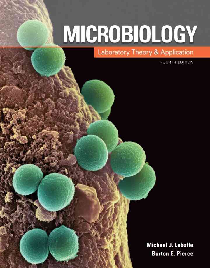 Microbiology: Laboratory Theory and Application 4th Edition
