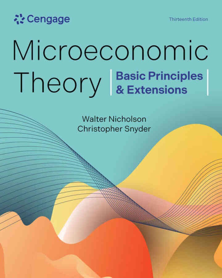 Microeconomic Theory: Basic Principles & Extensions, 13th Edition