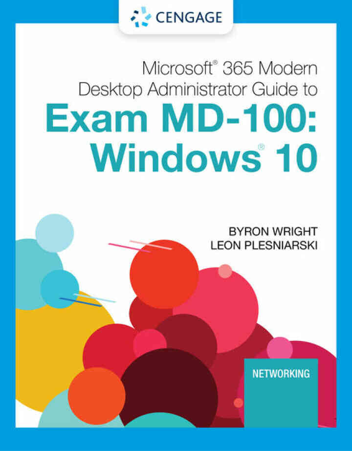Microsoft 365 Modern Desktop Administrator Guide to Exam MD-100: Windows 10, 1st Edition