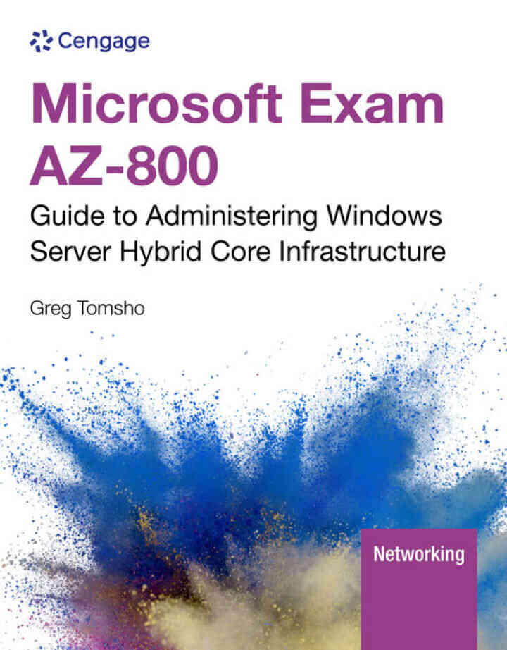 Microsoft Exam AZ-800: Guide to Administering Windows Server Hybrid Core Infrastructure 1st Edition