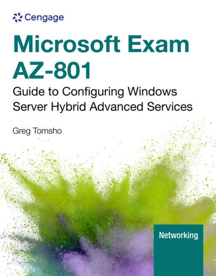 Microsoft Exam AZ-801: Guide to Configuring Windows Server Hybrid Advanced Services, 1st Edition