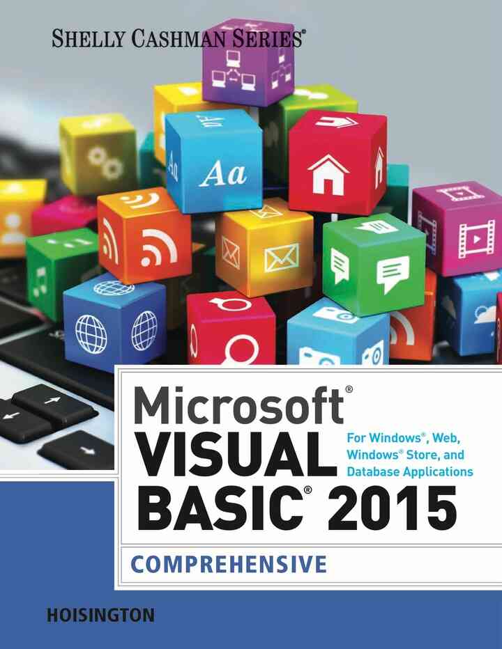 Microsoft Visual Basic 2015 for Windows Web Windows Store and Database Applications: Comprehensive 1st Edition