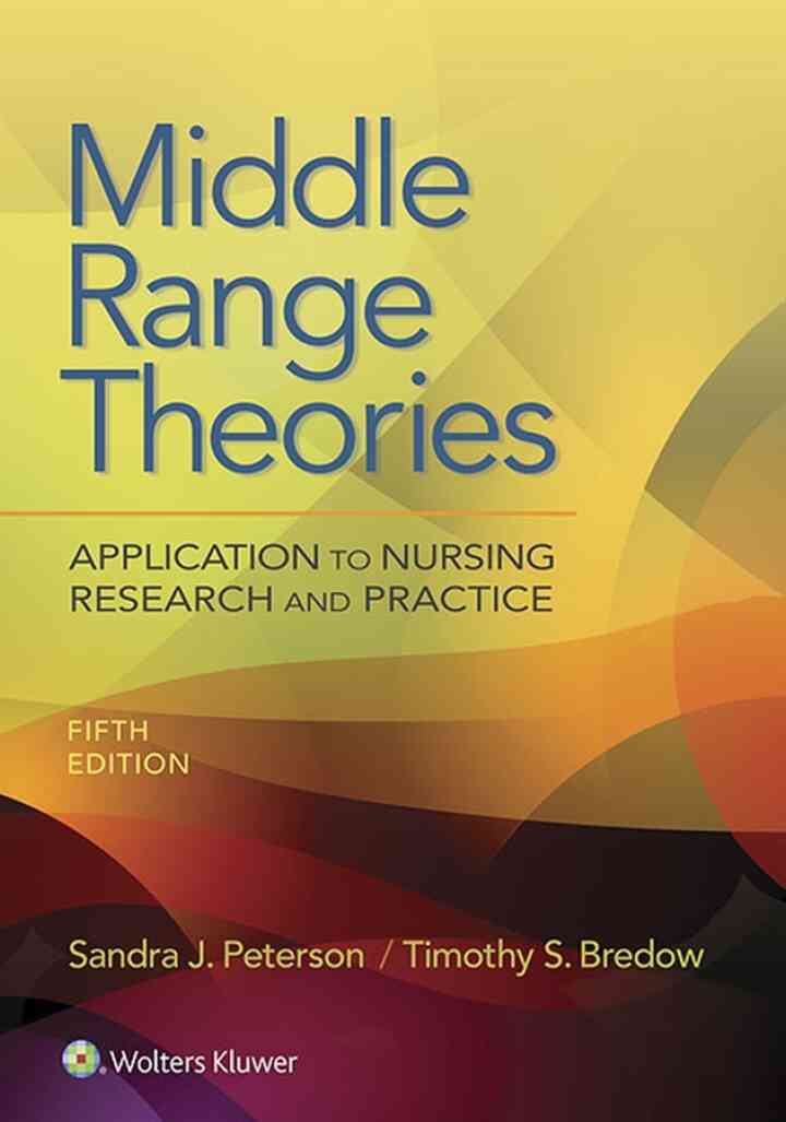 Middle Range Theories: Application to Nursing Research and Practice 5th Edition