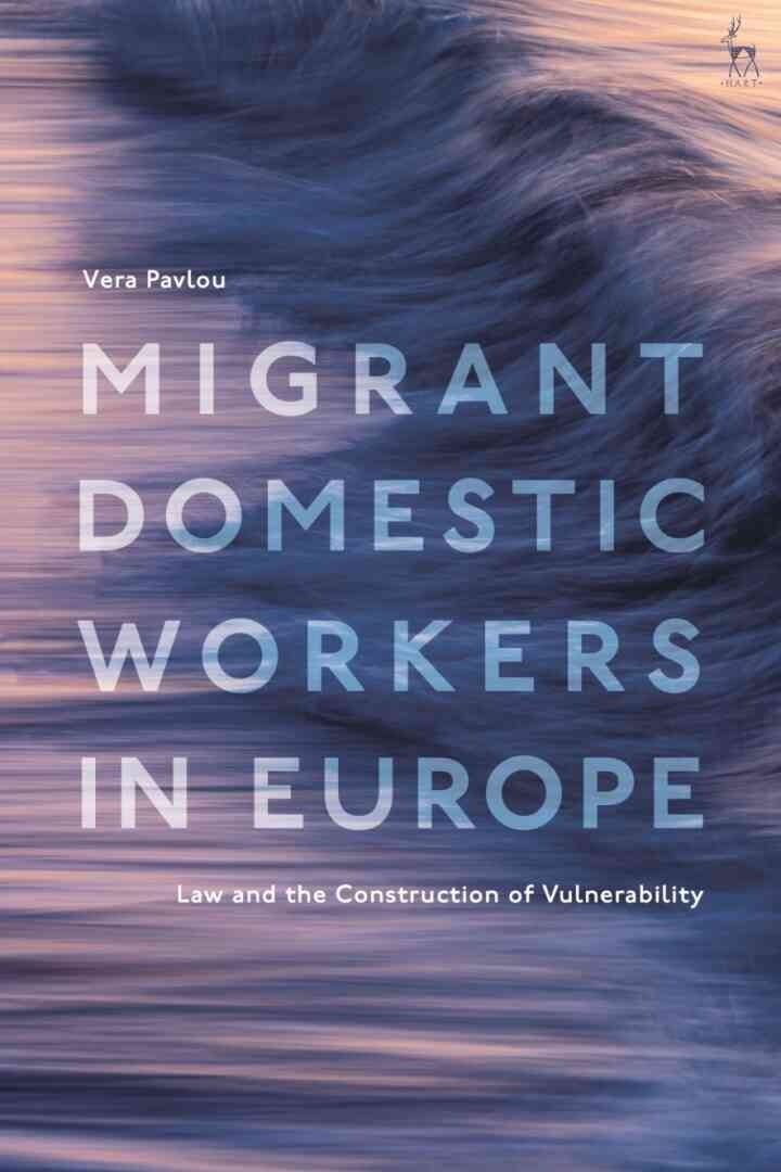 Migrant Domestic Workers in Europe: Law and the Construction of Vulnerability