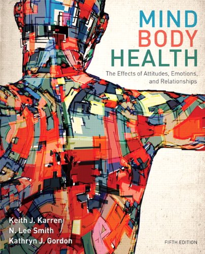 Mind/Body Health: The Effects of Attitudes, Emotions, and Relationships � 5th Edition