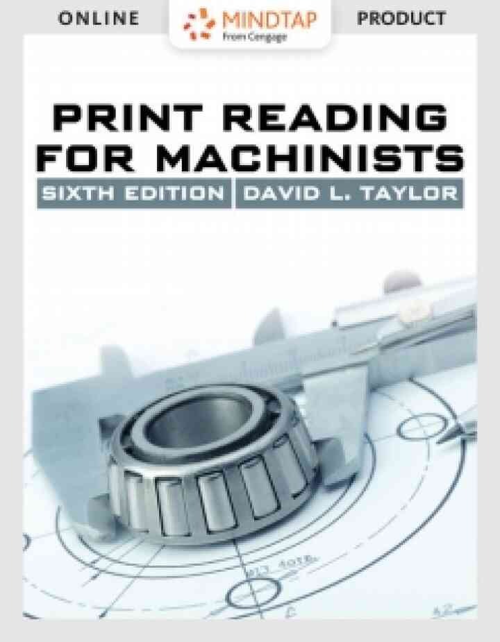 MindTap Blueprint Reading for Taylor's Print Reading for Machinists [Instant Access], 6th Edition 6th Edition