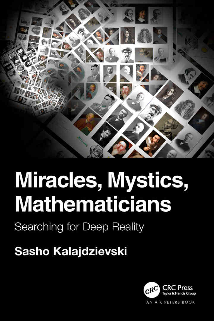 Miracles Mystics Mathematicians: Searching for Deep Reality