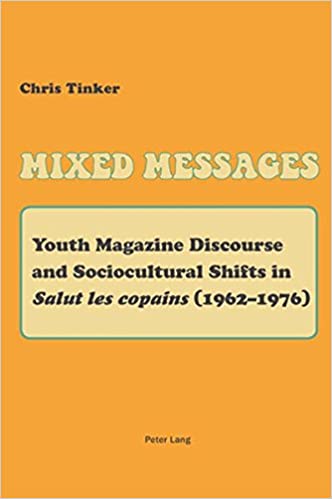 Mixed Messages: Youth Magazine Discourse and Sociocultural Shifts in �Salut les copains� (19621976)