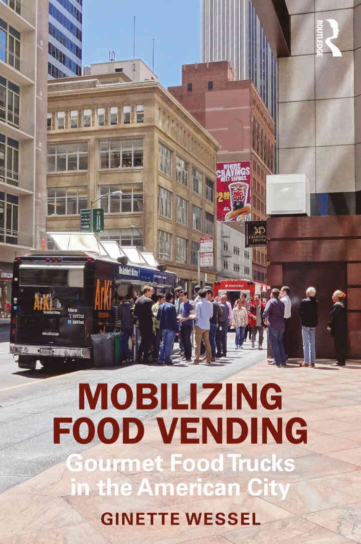 Mobilizing Food Vending: Gourmet Food Trucks in the American City, 1st Edition