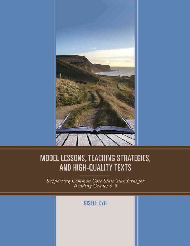 Model Lessons Teaching Strategies and High-Quality Texts: Supporting Common Core State Standards for Reading Grades 6 ? 8