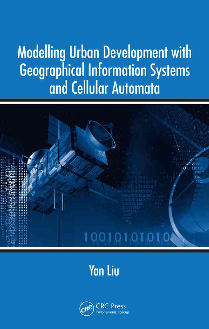 Modelling Urban Development with Geographical Information Systems and Cellular Automata, 1st Edition