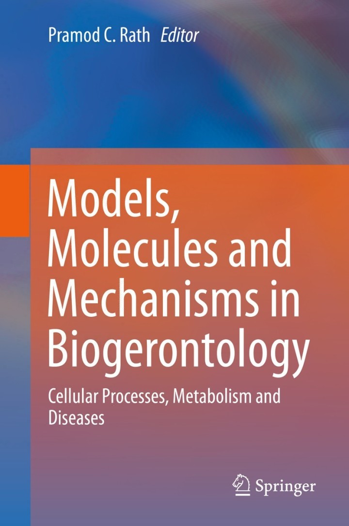Models Molecules and Mechanisms in Biogerontology: Cellular Processes Metabolism and Diseases