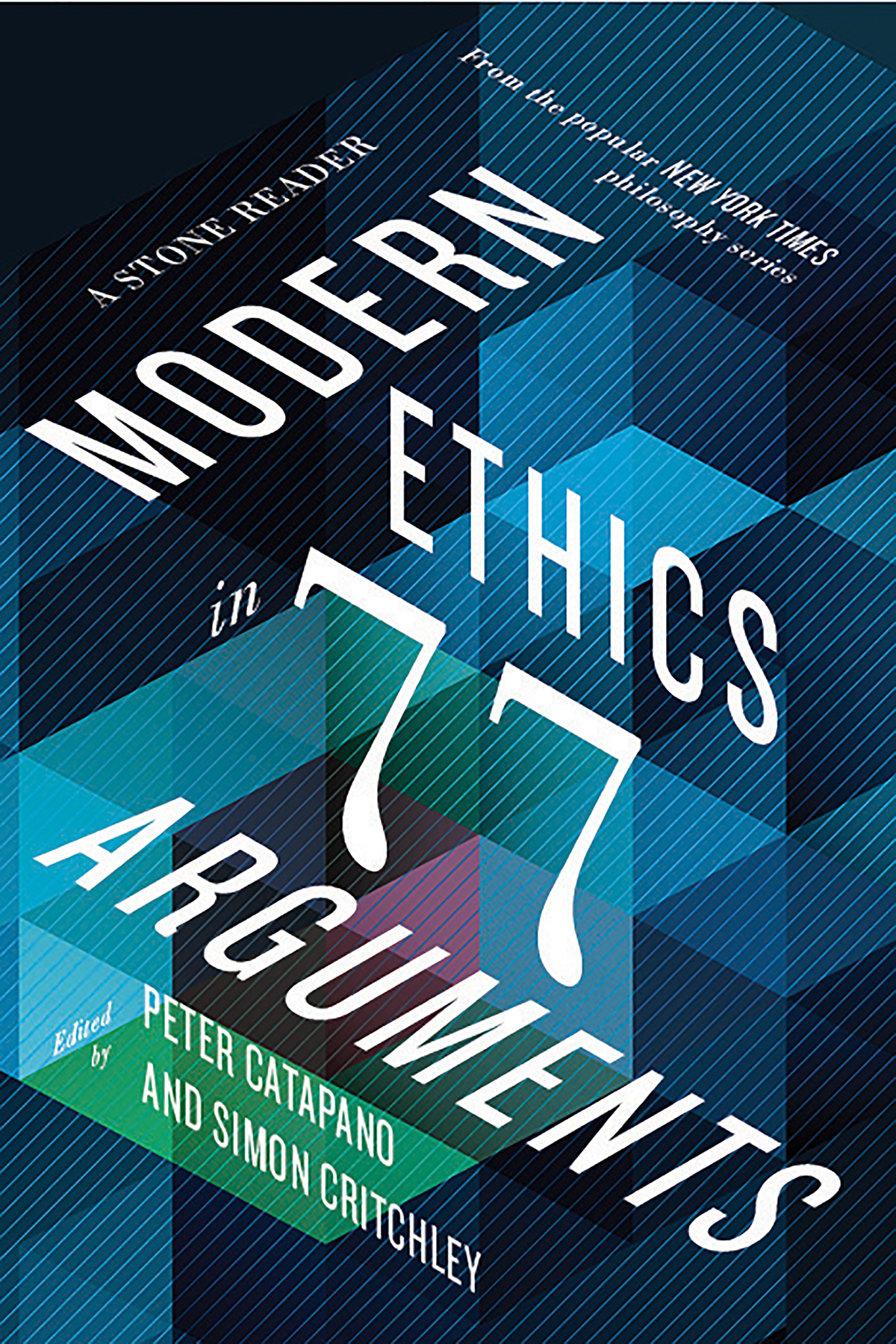 Modern Ethics in 77 Arguments: A Stone Reader