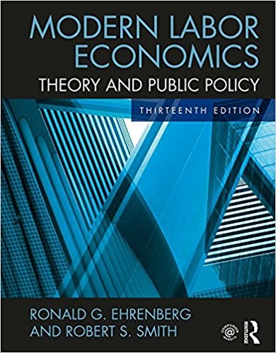 Modern Labor Economics: Theory and Public Policy 13th Edition